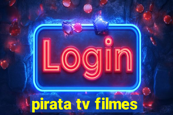 pirata tv filmes